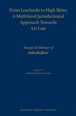 bokomslag From Lowlands to High Skies: A Multilevel Jurisdictional Approach Towards Air law