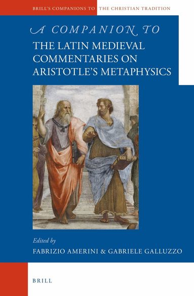 Gabriele Galluzzo, Fabrizio Amerini - Companion to the Latin Medieval Commentaries on Aristotle’s Metaphysics, Inbunden