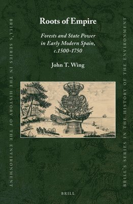 bokomslag Roots of Empire: Forests and State Power in Early Modern Spain, C.1500-1750