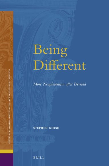 Stephen E. Gersh - Being Different: More Neoplatonism after Derrida, Inbunden