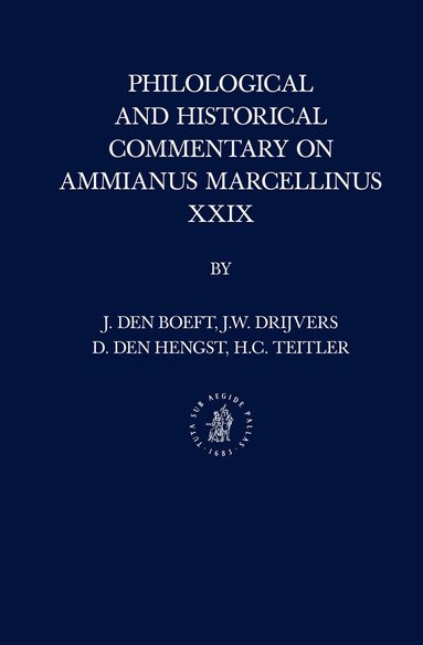 Jan den Boeft, Jan Willem Drijvers, Daniël den Hengst, Hans Teitler - Philological and Historical Commentary on Ammianus Marcellinus XXIX, Inbunden