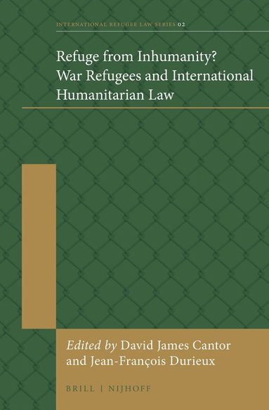 David Cantor, Jean-François Durieux - Refuge from Inhumanity? War Refugees and International Humanitarian Law, Inbunden