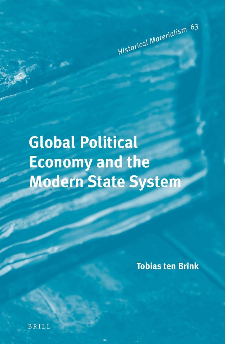 Tobias Ten Brink - Global Political Economy and the Modern State System, Inbunden
