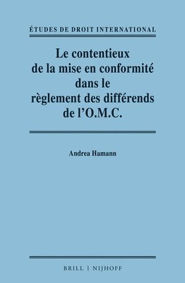 bokomslag Le contentieux de la mise en conformité dans le règlement des différends de l'O.M.C. / Adjudicating Compliance in the WTO Dispute Settlement System