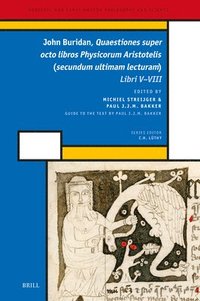 bokomslag John Buridan, Quaestiones Super Octo Libros Physicorum Aristotelis (Secundum Ultimam Lecturam): Libri V-VIII