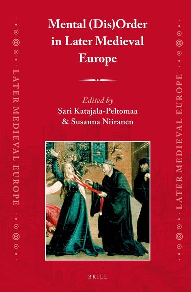 Sari Katajala-Peltomaa - Mental (Dis)Order in Later Medieval Europe, Inbunden