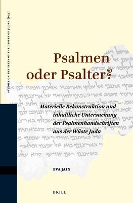 Psalmen oder Psalter?: Materielle Rekonstruktion und inhaltliche Untersuchung der Psalmenhandschriften aus der Wüste Juda [With CDROM]