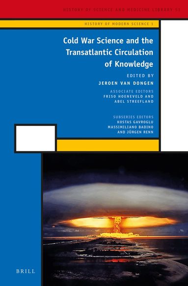 Jeroen Dongen - Cold War Science and the Transatlantic Circulation of Knowledge, Inbunden