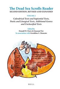 bokomslag The Dead Sea Scrolls Reader. Volume 2: Calendrical Texts and Sapiential Texts, Poetic and Liturgical Texts, Additional Genres and Unclassified Texts