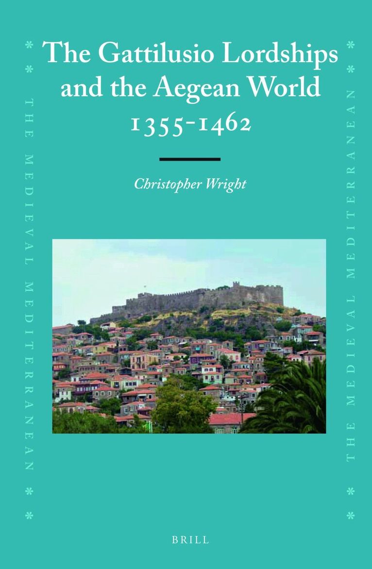 Christopher Wright - Gattilusio Lordships and the Aegean World 1355-1462, Inbunden