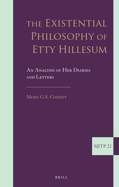 Meins G. S. Coetsier - Existential Philosophy of Etty Hillesum, Inbunden