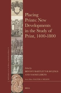 bokomslag Placing Prints: New Developments in the Study of Print, 1400-1800