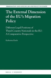 bokomslag The External Dimension of the Eu's Migration Policy: Different Legal Positions of Third-Country Nationals in the Eu: A Comparative Perspective