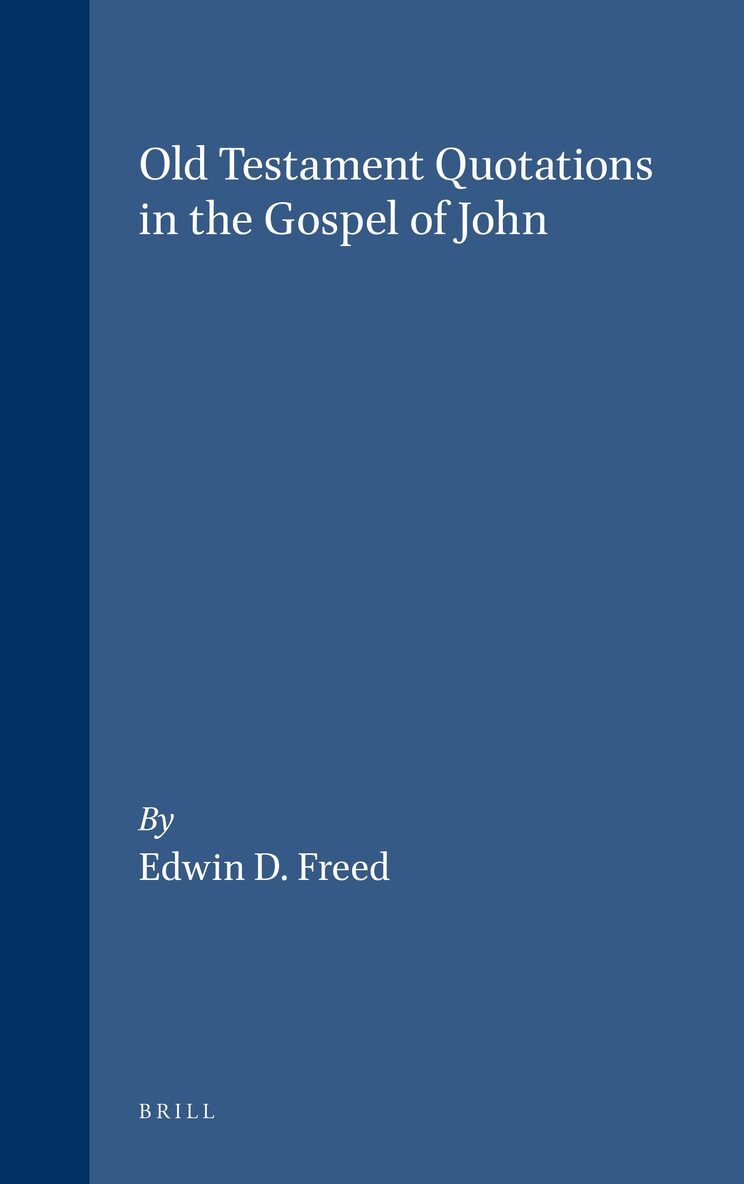Edwin D. Freed - Old Testament Quotations in the Gospel of John, Inbunden