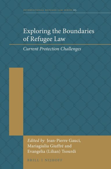 Jean-Pierre Gauci, Mariagiulia Giuffré, Evangelia (Lilian) Tsourdi - Exploring the Boundaries of Refugee Law, Inbunden
