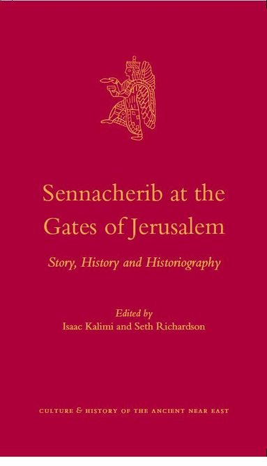 Isaac Kalimi, Seth Richardson - Sennacherib at the Gates of Jerusalem, Inbunden