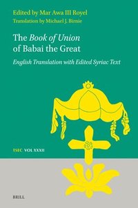 bokomslag The Book of Union of Babai the Great: English Translation with Edited Syriac Text