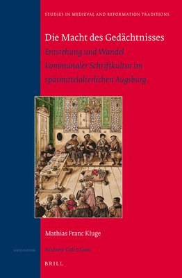bokomslag Die Macht des Gedächtnisses: Entstehung und Wandel kommunaler Schriftkultur im spätmittelalterlichen Augsburg