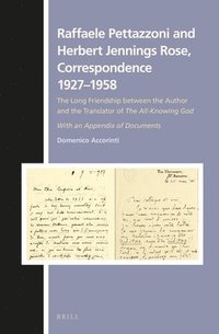 bokomslag Raffaele Pettazzoni and Herbert Jennings Rose, Correspondence 1927-1958: The Long Friendship Between the Author and the Translator of the All-Knowing