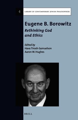 Hava Tirosh-Samuelson, Aaron W. Hughes - Eugene B. Borowitz: Rethinking God and Ethics, Inbunden