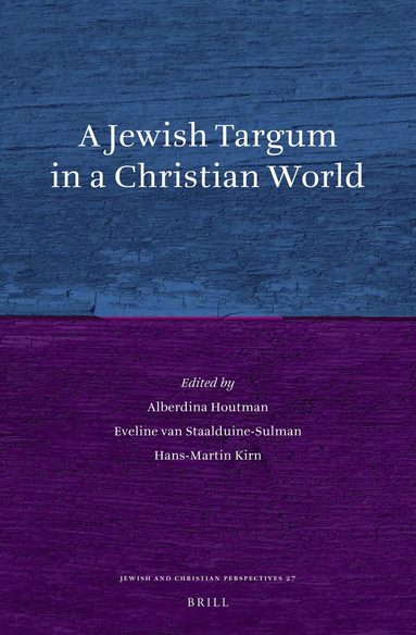 Alberdina Houtman, E. van Staalduine-Sulman, Hans-Martin Kirn - Jewish Targum in a Christian World, Inbunden