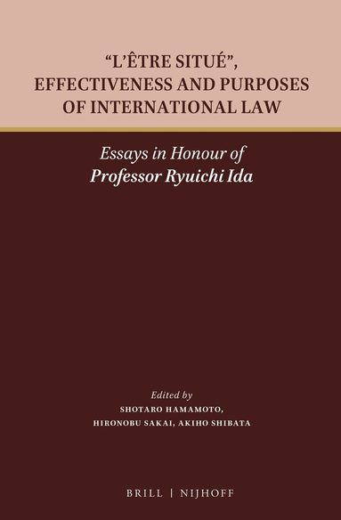 Shotaro Hamamoto, Hironobu Sakai, Akiho Shibata - "L’être situé", Effectiveness and Purposes of International Law, Inbunden