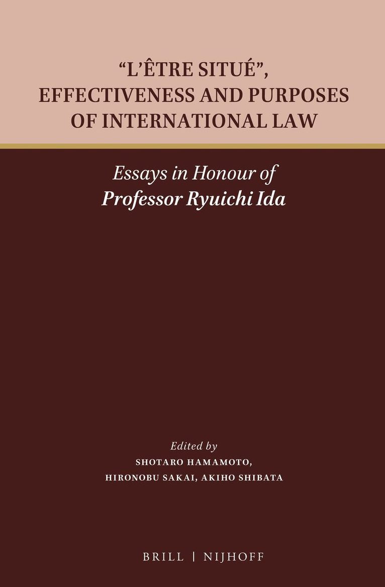Shotaro Hamamoto, Hironobu Sakai, Akiho Shibata - "L’être situé", Effectiveness and Purposes of International Law, Inbunden