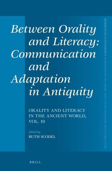 Ruth Scodel - Between Orality and Literacy: Communication and Adaptation in Antiquity, Inbunden