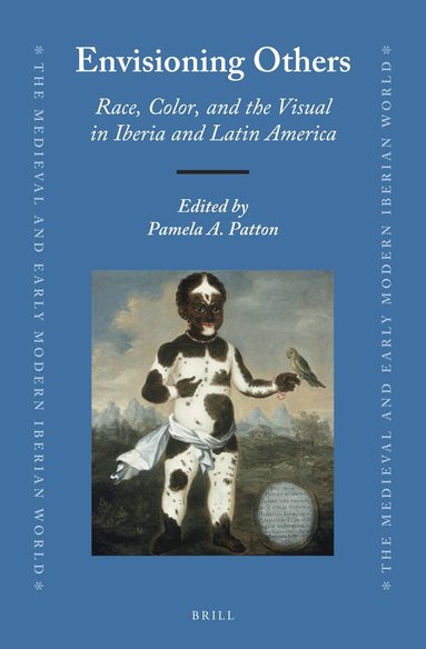 Pamela A. Patton - Envisioning Others: Race, Color, and the Visual in Iberia and Latin America, Inbunden
