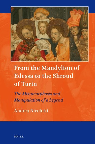 Andrea Nicolotti - From the Mandylion of Edessa to the Shroud of Turin, Inbunden