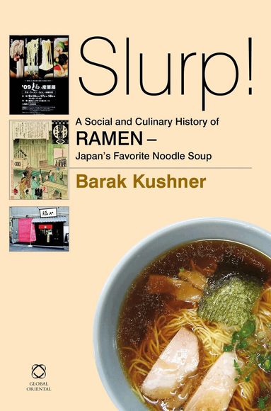 Barak Kushner - Slurp! A Social and Culinary History of Ramen - Japan's Favorite Noodle Soup, Häftad