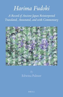 bokomslag Harima Fudoki: A Record of Ancient Japan Reinterpreted, Translated, Annotated, and with Commentary