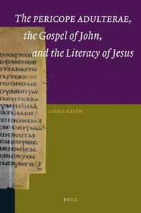 bokomslag Pericope Adulterae, the Gospel of John, and the Literacy of Jesus
