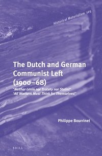 bokomslag Dutch and German Communist Left (1900-68)