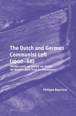 bokomslag Dutch and German Communist Left (1900-68)