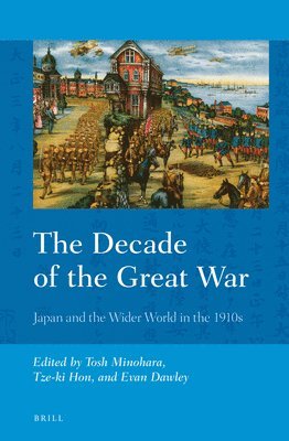 bokomslag The Decade of the Great War: Japan and the Wider World in the 1910s