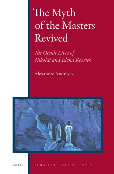 Alexandre Andreyev - Myth of the Masters Revived, Inbunden