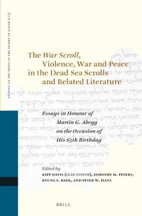 bokomslag The War Scroll, Violence, War and Peace in the Dead Sea Scrolls and Related Literature