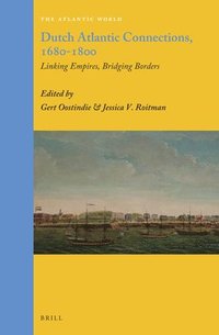 bokomslag Dutch Atlantic Connections, 1680-1800: Linking Empires, Bridging Borders