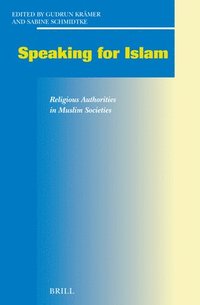 bokomslag Speaking for Islam: Religious Authorities in Muslim Societies