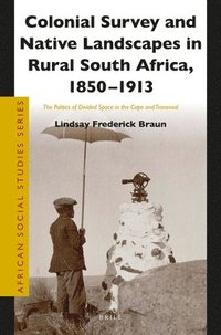 bokomslag Colonial Survey and Native Landscapes in Rural South Africa, 1850 - 1913
