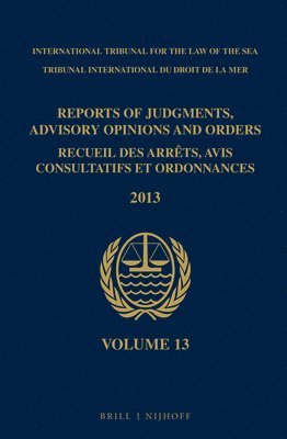 Reports of Judgments, Advisory Opinions and Orders / Recueil des arrêts, avis consultatifs et ordonnances, Volume 13 (2013)
