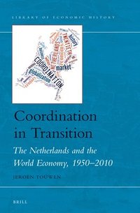 bokomslag Coordination in Transition: The Netherlands and the World Economy, 1950-2010