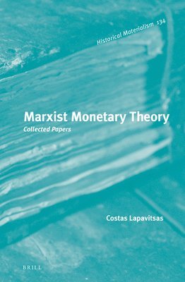 Costas Lapavitsas - Marxist Monetary Theory, Inbunden