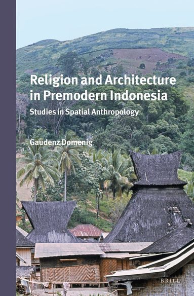 G. Domenig - Religion and Architecture in Premodern Indonesia, Inbunden