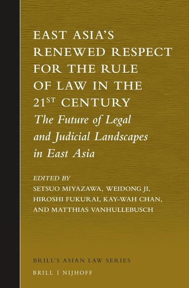 Setsuo Miyazawa, Weidong Ji, Hiroshi Fukurai, Kay-Wah Chan, Matthias Vanhullebusch - East Asia’s Renewed Respect for the Rule of Law in the 21st Century, Inbunden