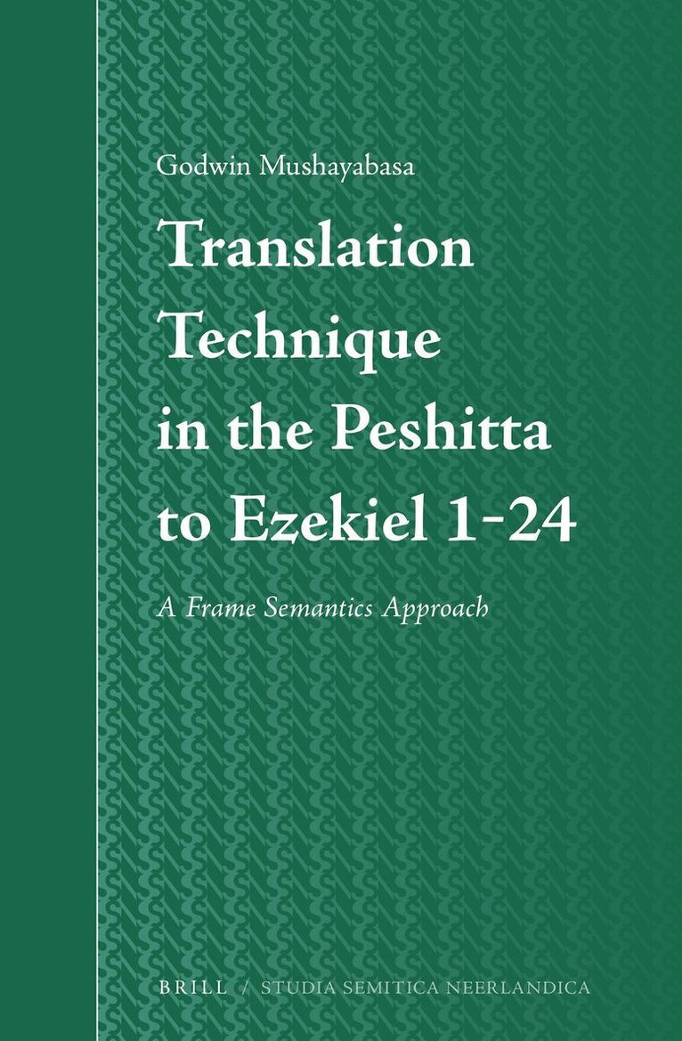 Godwin Mushayabasa - Translation Technique in the Peshitta to Ezekiel 1-24, Inbunden