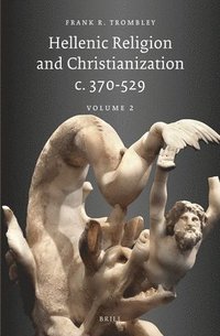 bokomslag Hellenic Religion and Christianization c. 370-529, Volume II