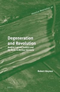 bokomslag Degeneration and Revolution: Radical Cultural Politics and the Body in Weimar Germany