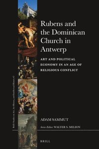 bokomslag Rubens and the Dominican Church in Antwerp: Art and Political Economy in an Age of Religious Conflict